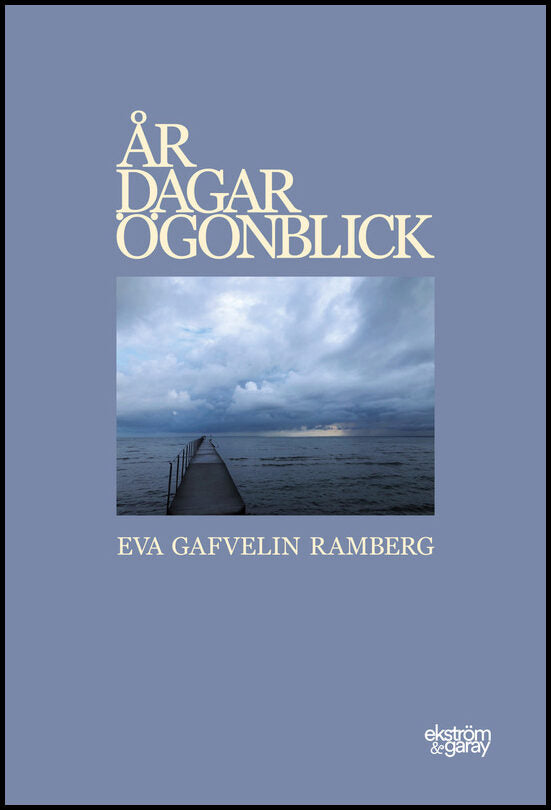 Gafvelin Ramberg, Eva | År dagar ögonblick