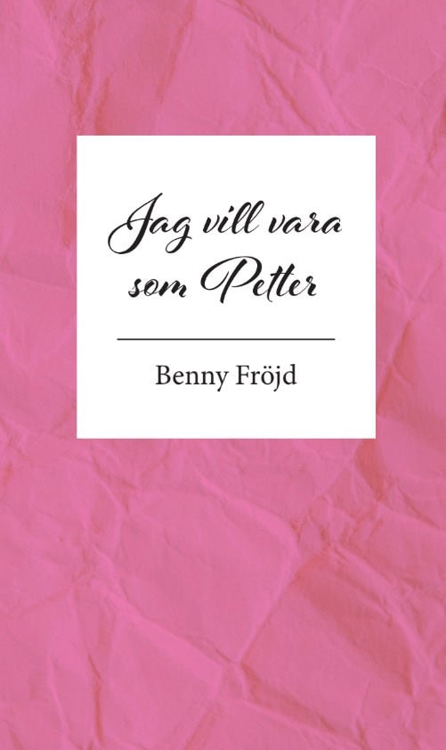 Fröjd, Benny | Jag vill vara som Petter