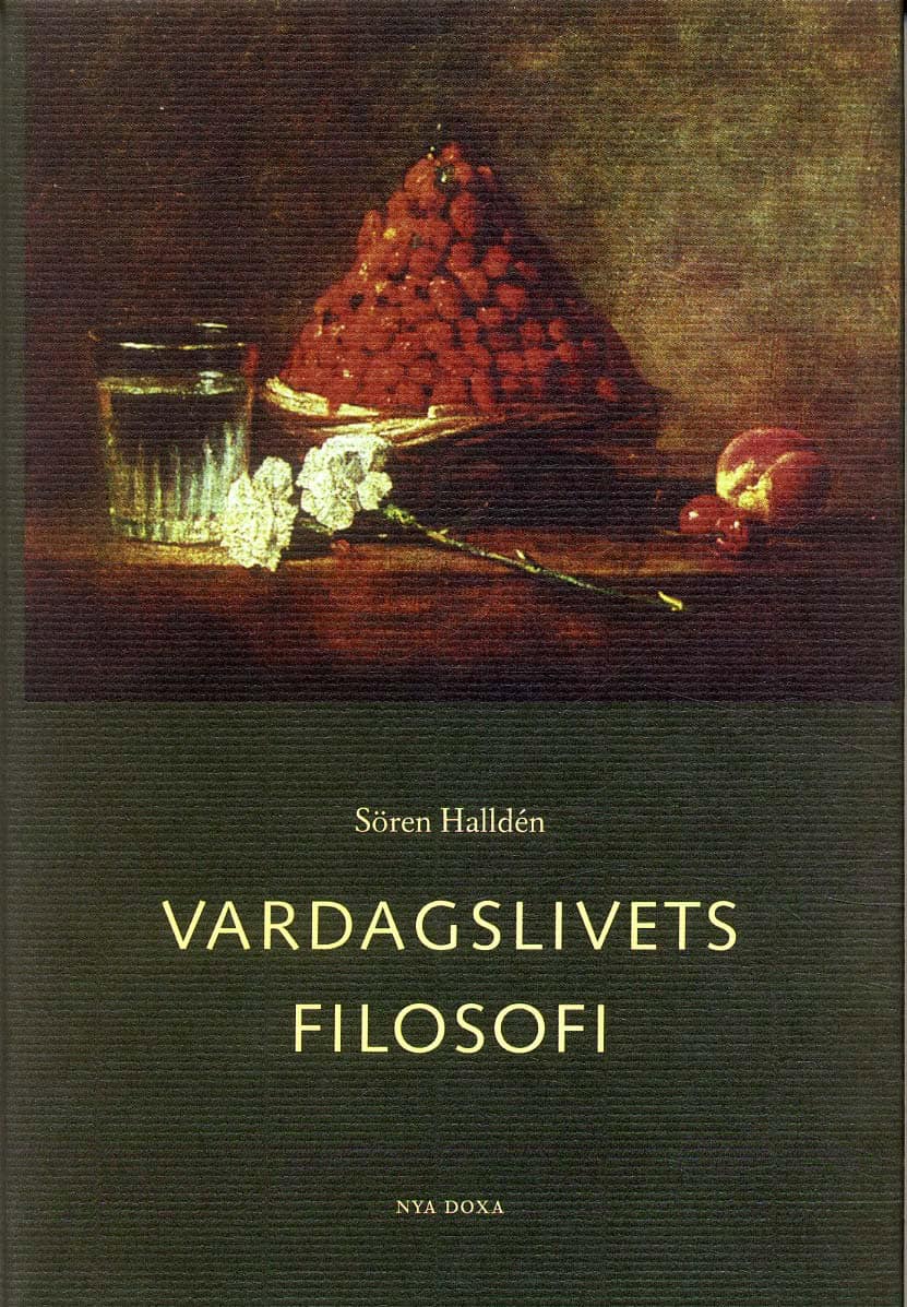 Halldén, Sören | Vardagslivets filosofi