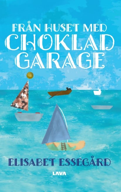 Essegård, Elisabet | Från huset med chokladgarage