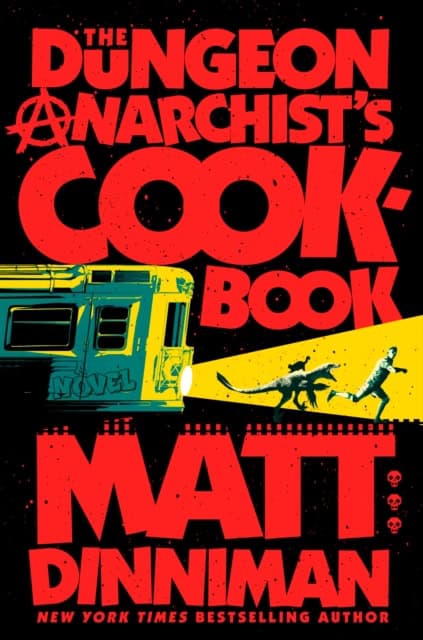 Dinniman, Matt | The Dungeon Anarchist's Cookbook