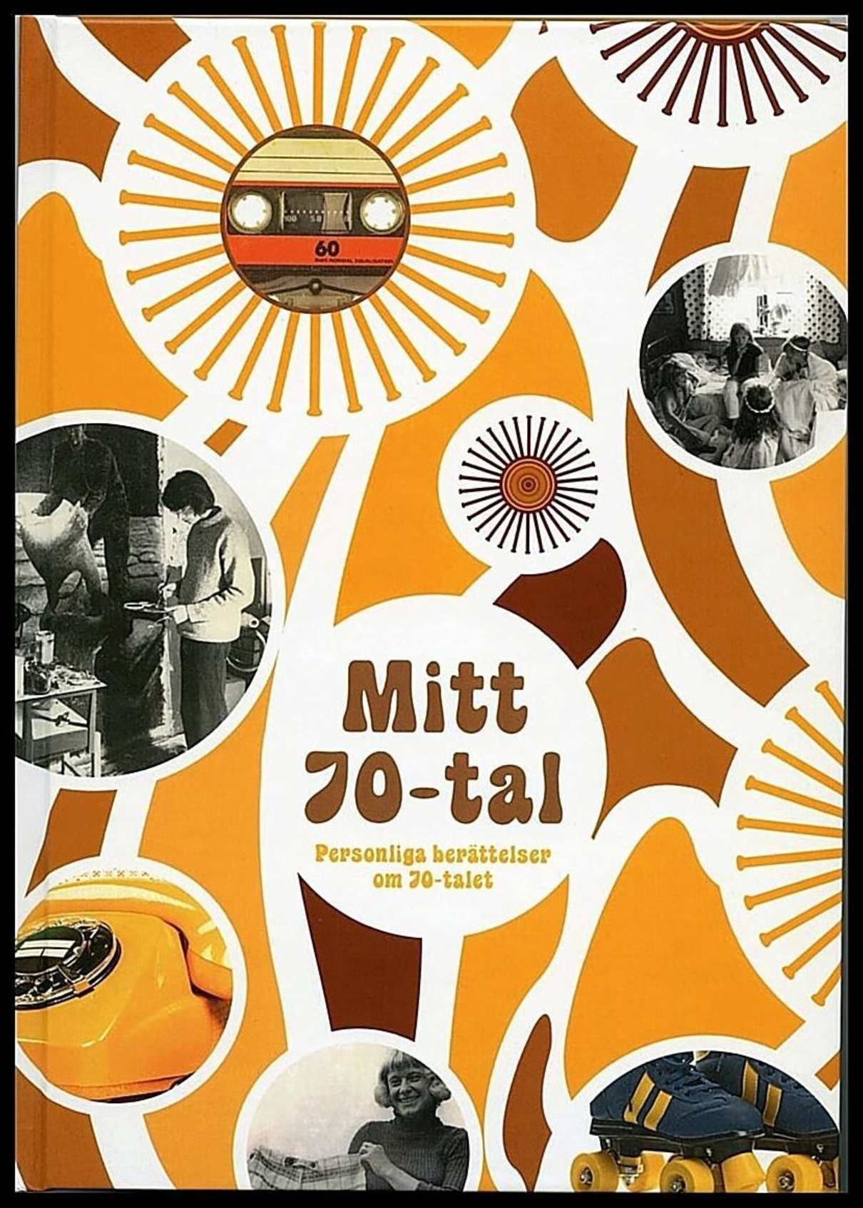 Petersen, Marsanna [red.] | Mitt 70-tal. Personliga berättelser om 70-talet