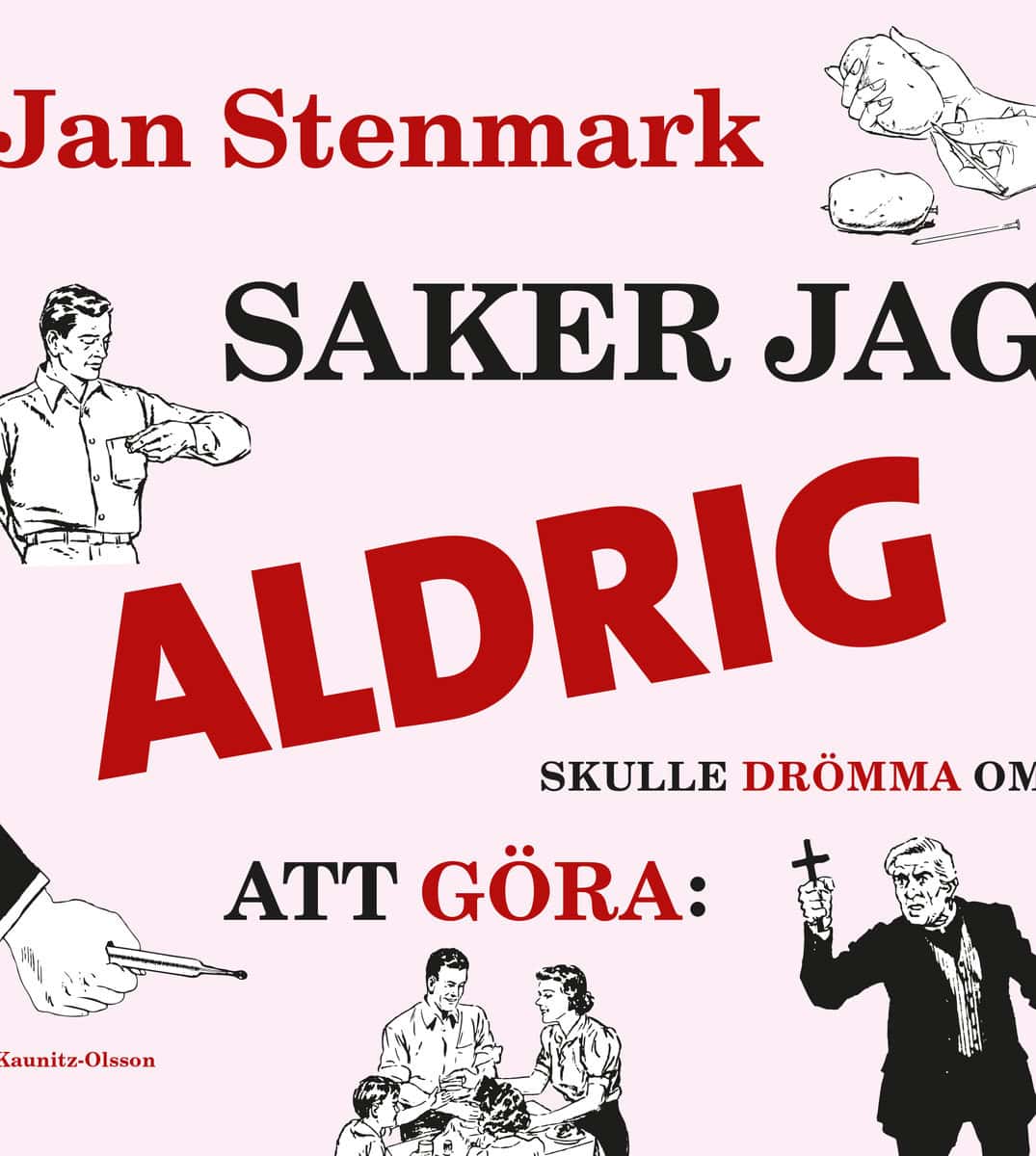 Stenmark, Jan | Saker jag aldrig skulle drömma om att göra