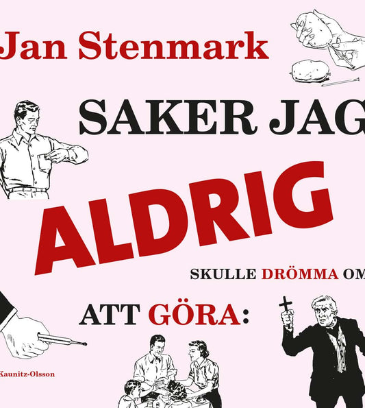 Stenmark, Jan | Saker jag aldrig skulle drömma om att göra