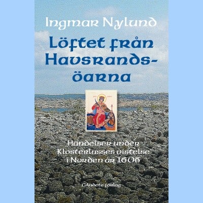 Nylund, Ingmar | Löftet från Havsrandsöarna : Händelser under Klosterlasses vistelse i Norden år 1606