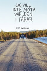 Wikman, Sara | Jag vill inte möta världen i tårar