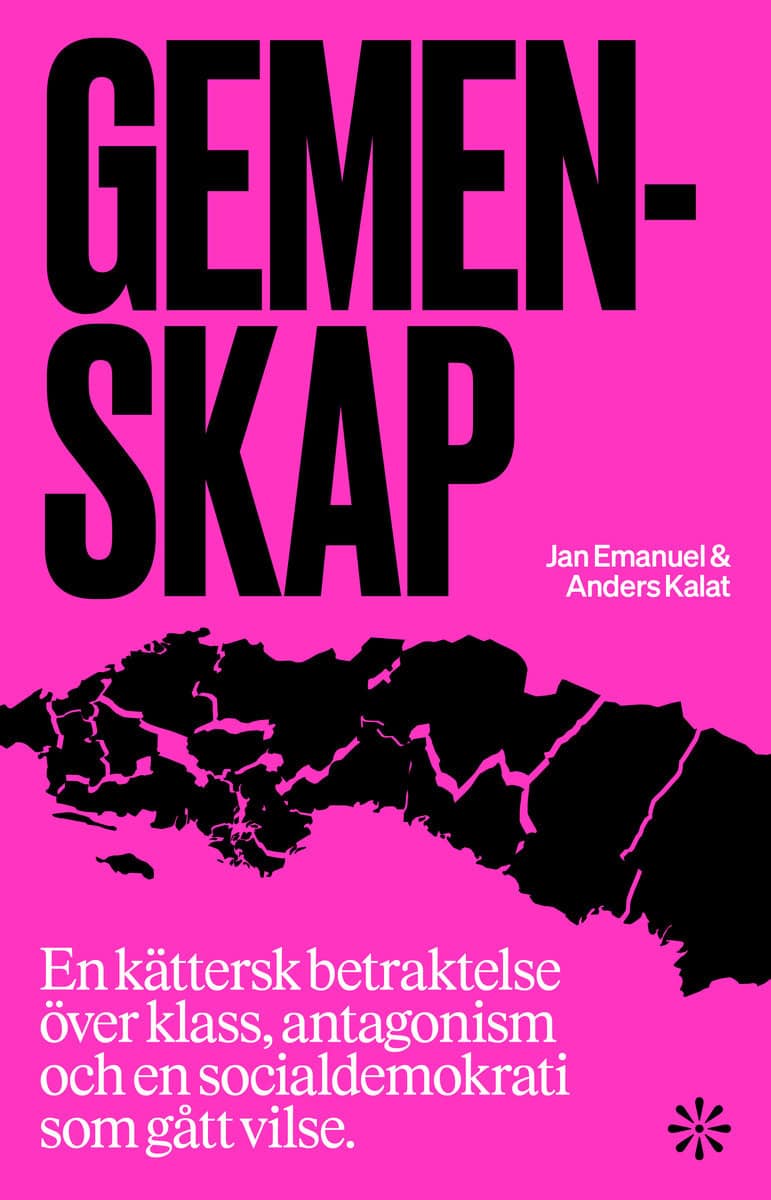 Emanuel, Jan | Kalat, Anders | Gemenskap : En kättersk betraktelse över klass, antagonism och en socialdemokrati som gåt...