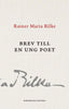 Rilke, Rainer Maria ; Kappus, Franz Xaver | BREV TILL EN UNG POET. MED FRANZ XAVER KAPPUS BREV
