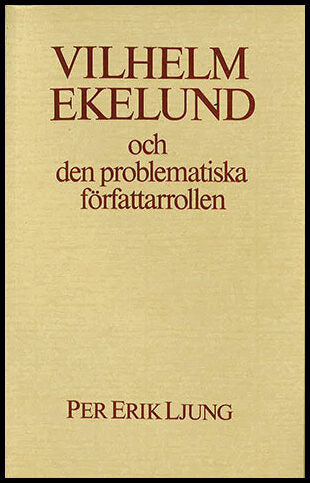 Ljung, Per Erik | Vilhelm Ekelund och den problematiska författarrollen