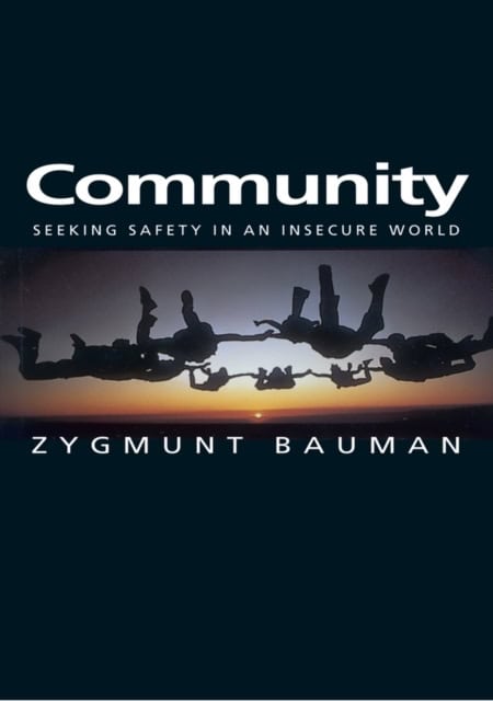 Bauman, Zygmunt | Community : Seeking safety in an insecure world