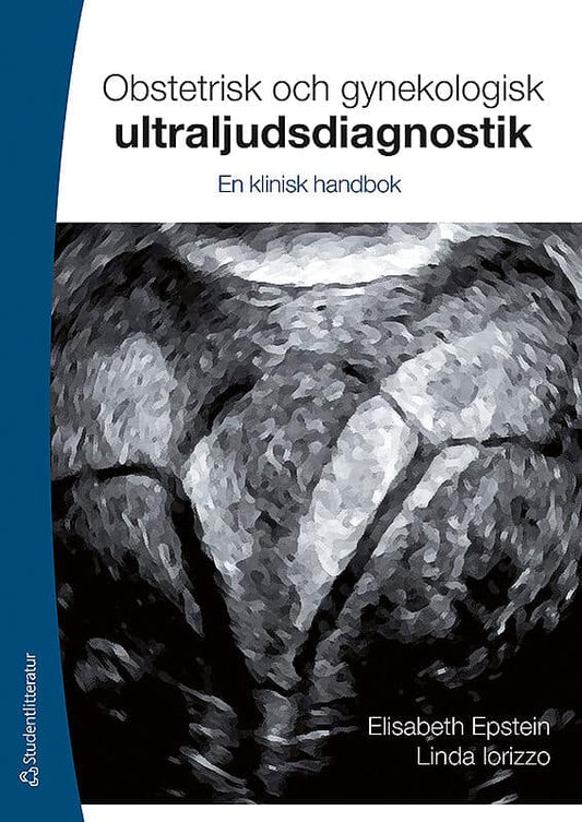 Epstein, Elisabeth | Iorizzo, Linda | Obstetrisk och gynekologisk ultraljudsdiagnostik : En klinisk handbok