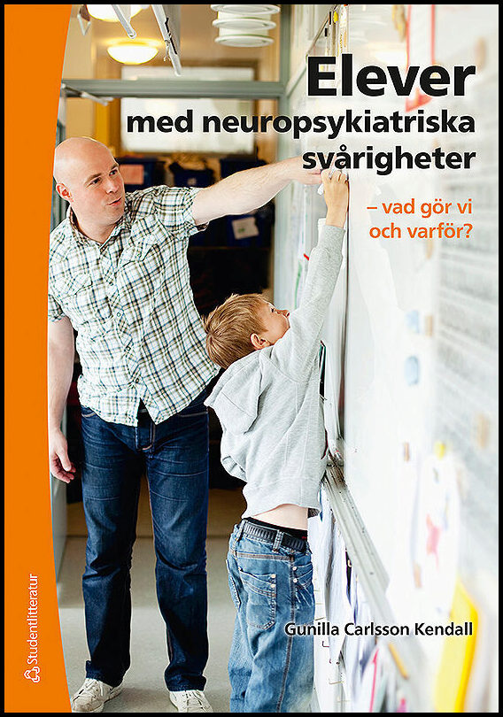 Carlsson Kendall, Gunilla | Elever med neuropsykiatriska svårigheter : - vad gör vi och varför?
