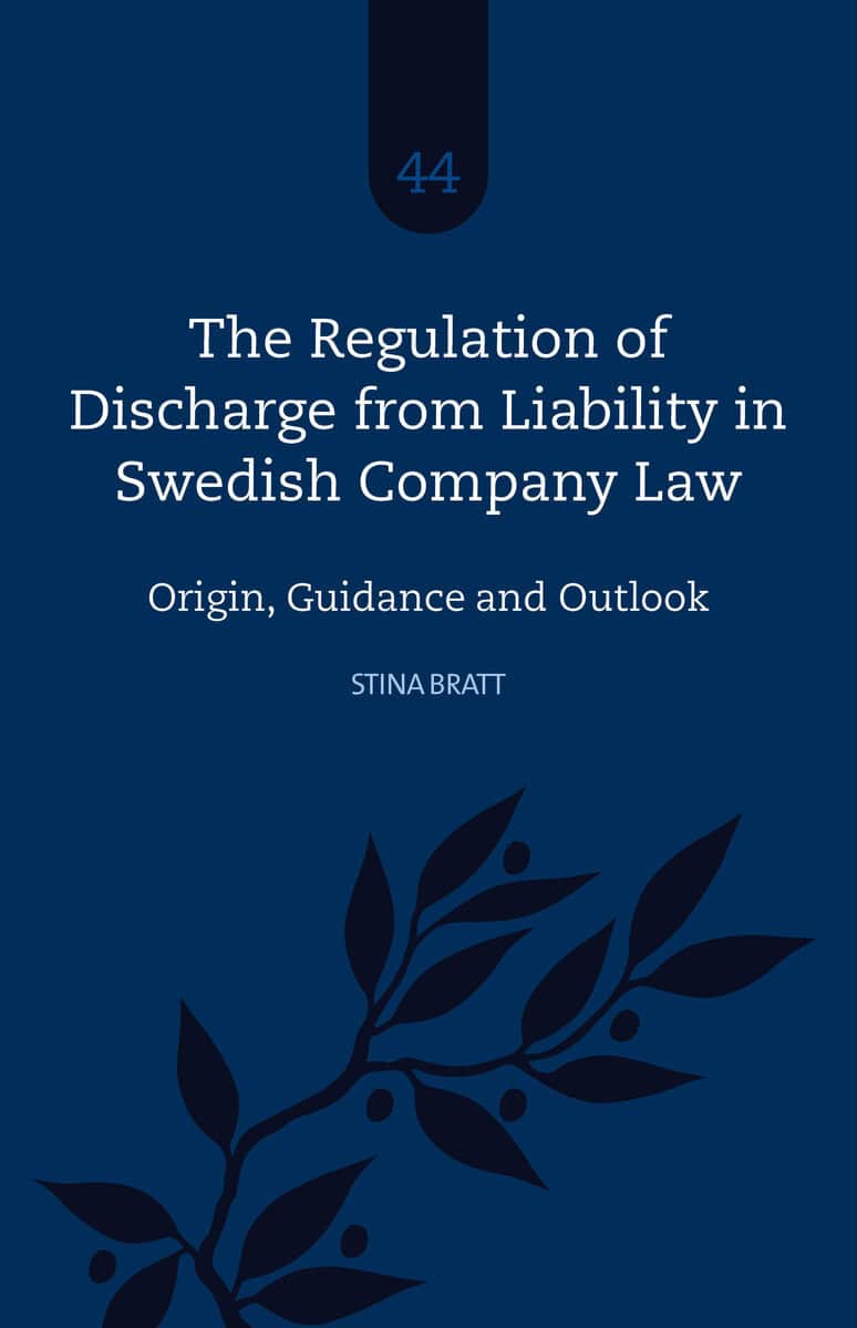 Bratt, Stina | The Regulation of Discharge from Liability in Swedish Company Law – Origin, Guidance and Outlook