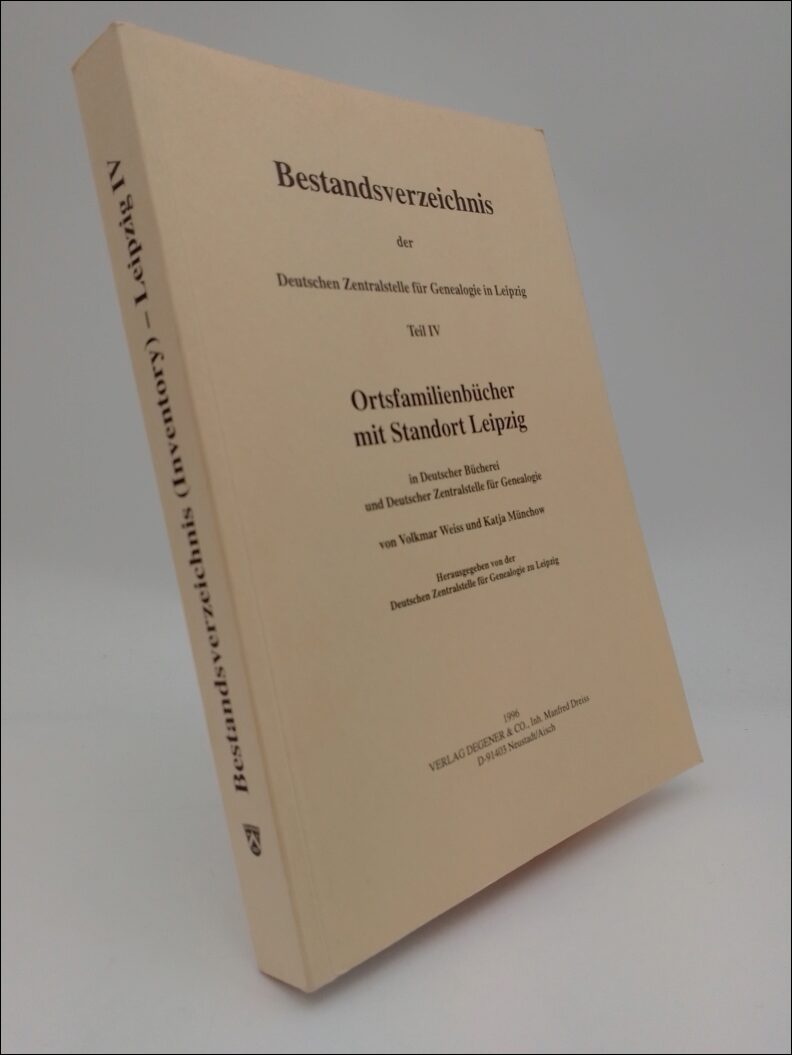 Weiss, Wolkmar | Munchow, Katja | Bestandsverzeichnis der Deutschen Zentralstelle fur Genealogie in Leipzig Teil IV : Or...