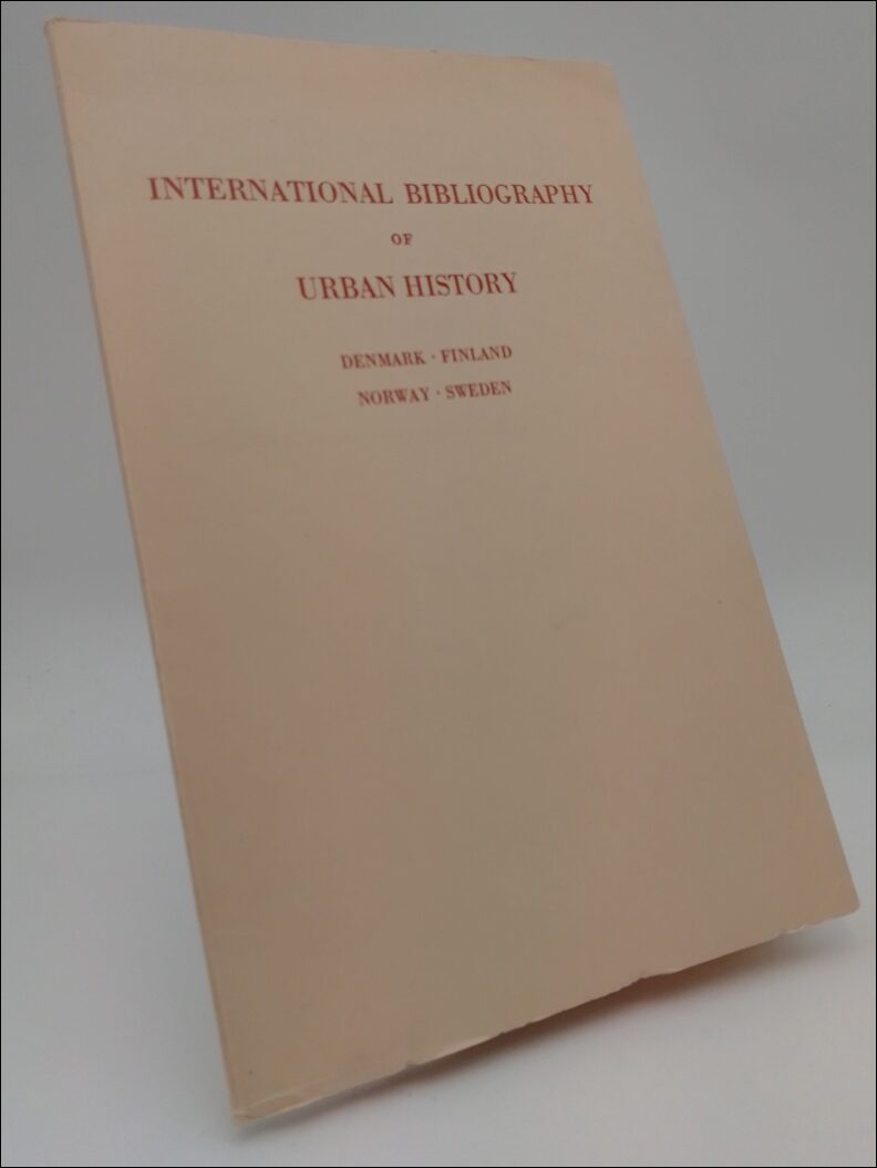 Olsen, Gunnar | Grönroos, Henrik | Tönnessen, Joh. N. | Lindberg, Folke (editors) | International Bibliography of Urban ...