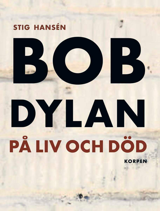 Hansén, Stig | Bob Dylan på liv och död