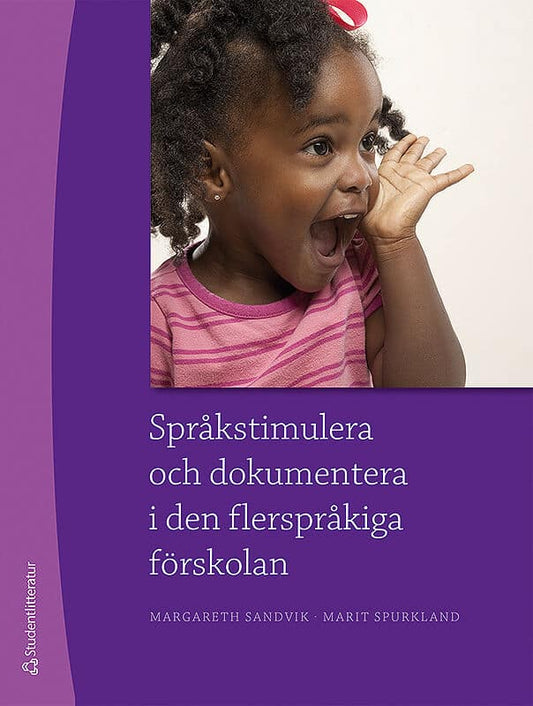 Sandvik, Margareth | Spurkland, Marit | Språkstimulera och dokumentera i den flerspråkiga förskolan