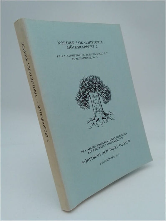 Kuusanmäki, Jussi | Lindgren, Susanne (red) | Föredrag och diskussioner : Den andra Nordiska lokalhistoriska konferensen...