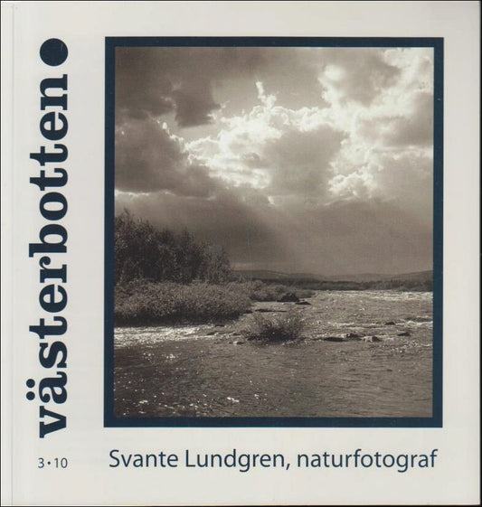 Västerbotten | 2010 / 3 : Svante Lundgren, naturfotograf