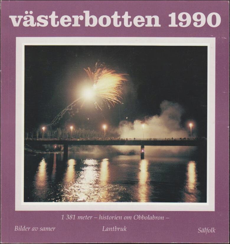 Västerbotten | 1990 / 1-4 : 1381 meter - Historian om Obbolabron. Bilder av samer. Lantbruk. Sälfolk