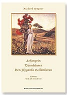 Wagner, Richard | Lohengrin | Tannhäusser | Den Flygande Holländaren