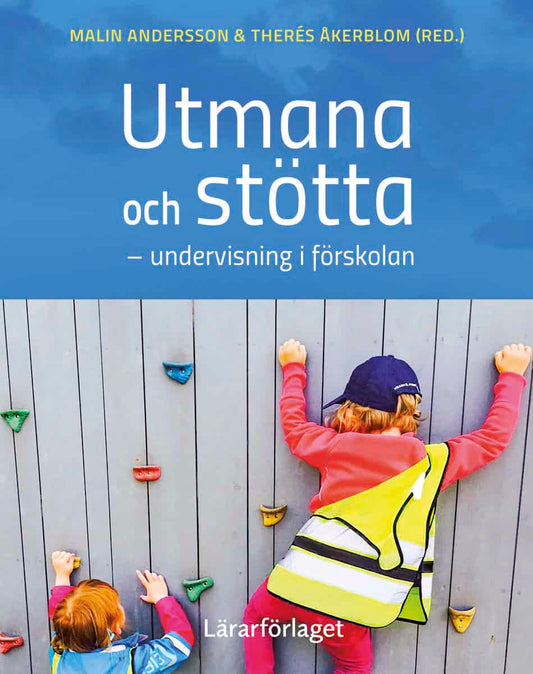 Andersson, Malin | Åkerblom, Therése [red.] | Utmana och stötta : Undervisning i förskolan