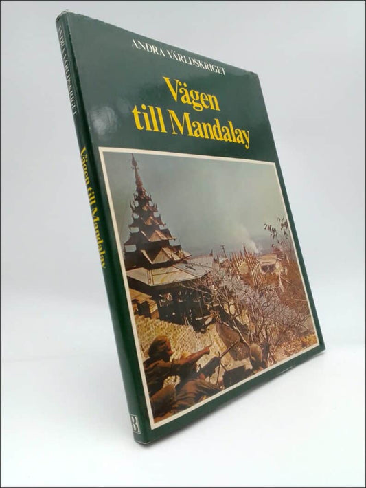 Bauer, Eddy | Andra Värlskriget : Vägen till Mandalay