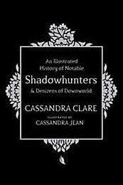 Clare, Cassandra | An Illustrated History of Notable Shadowhunters and Denizens of Downworld