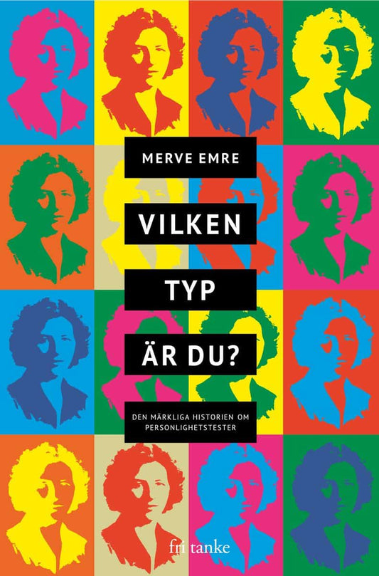 Emre, Merve | Vilken typ är du? : Varför du inte kan lita på personlighetstester