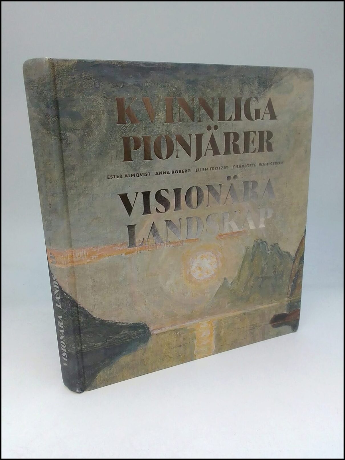 Sidén, Karin [red.] | Kvinnliga pionjärer - visionära landskap : Ester Almqvist, Anna Boberg, Ellen Trotzig, Charlotte W...