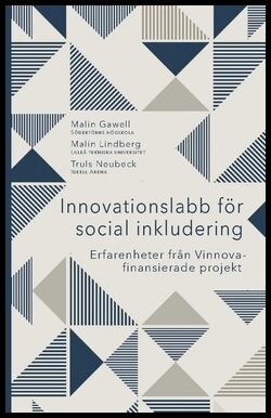 Gawell, Malin| Lindberg, Malin| Neubeck, Truls | Innovationslabb för social inkludering : Erfarenheter från Vinnova-fina...