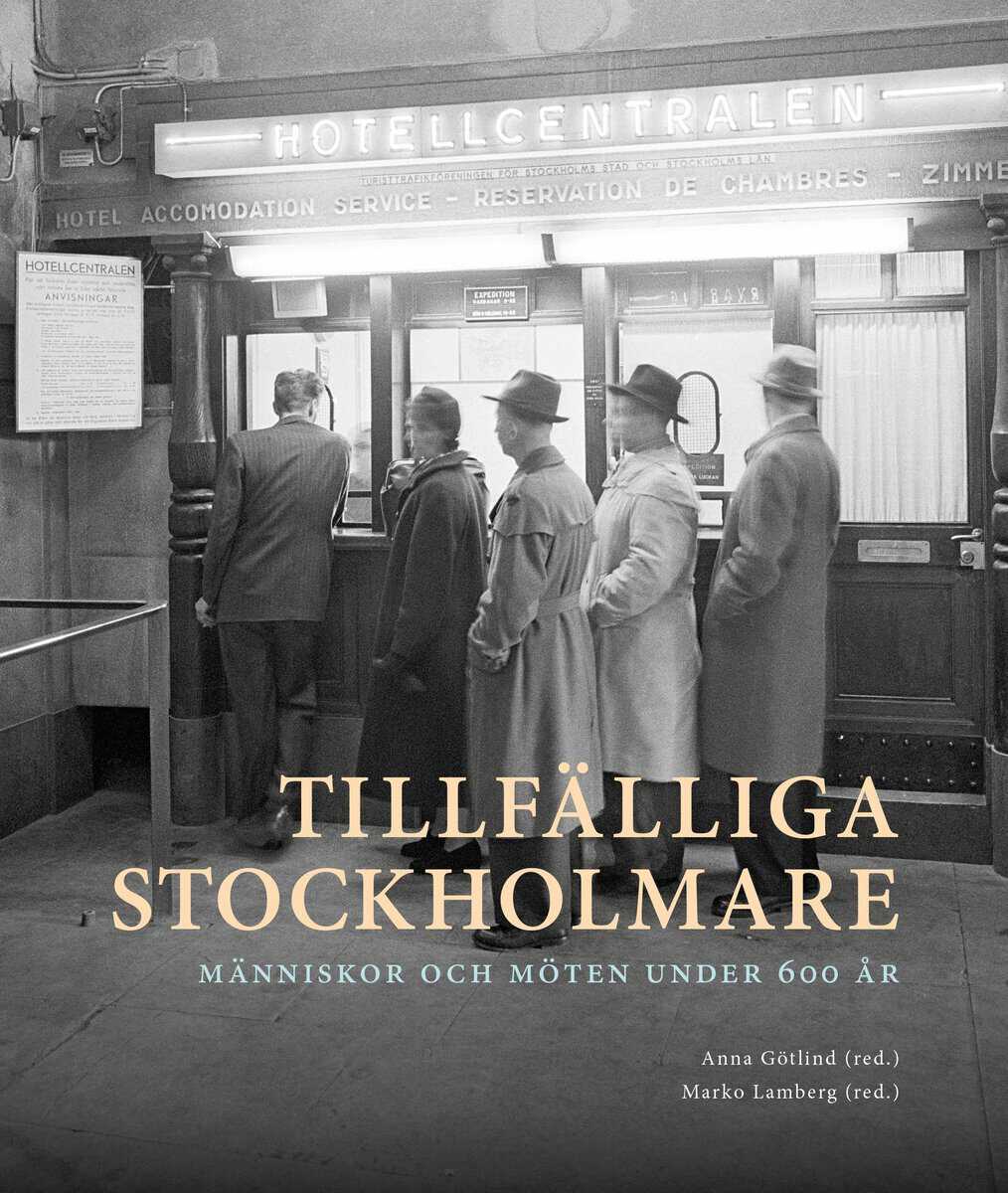 Götlind, Anna | Lamberg, Marko | et al | Tillfälliga stockholmare : Människor och möten under 600 år