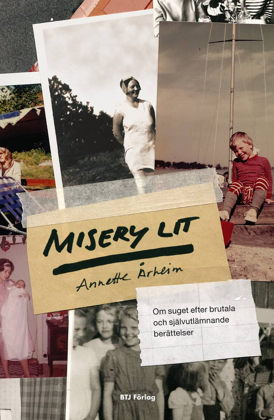 Årheim, Annette | Misery lit : Om suget efter brutala och självutlämnande berättelser