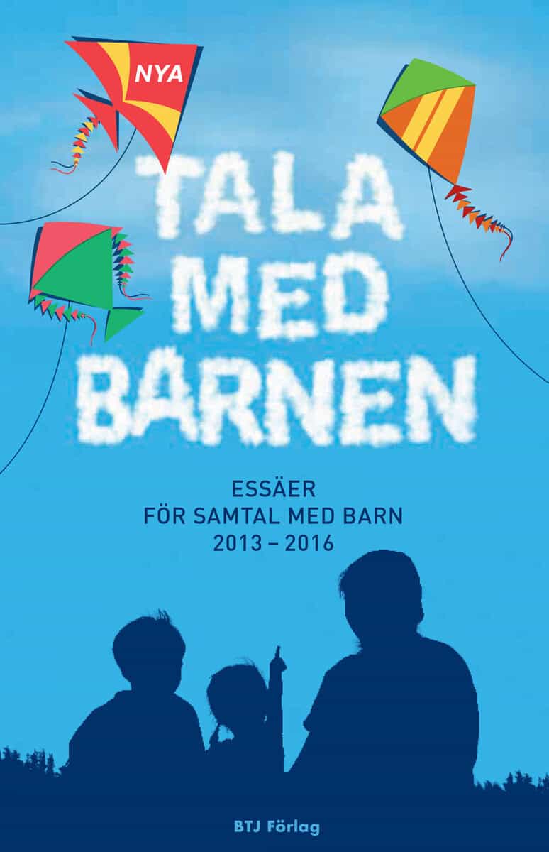 Nya Tala med barnen : Essäer för samtal med barn 2013-2016