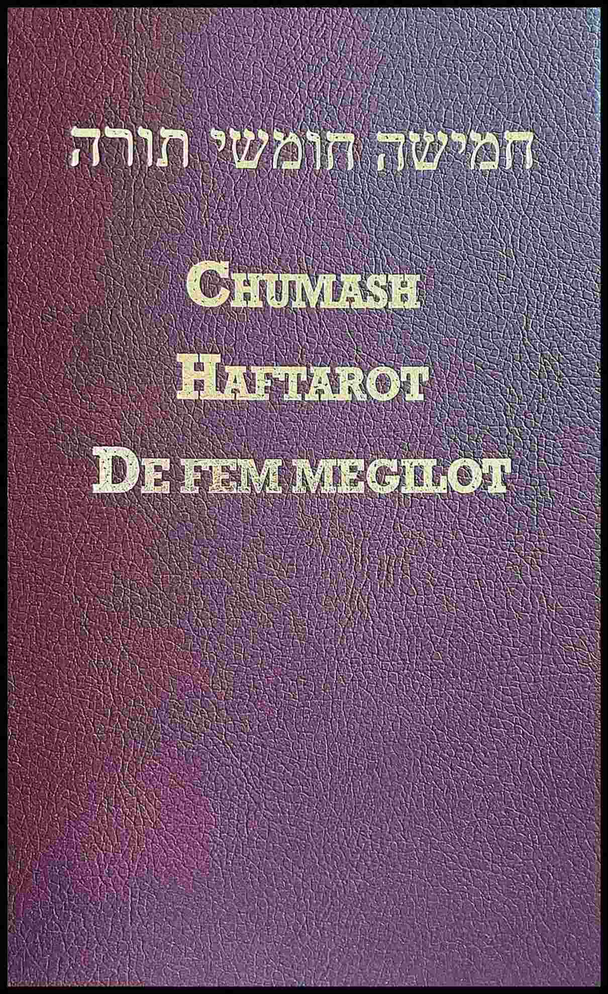 Chumash : (de fem Moseböckerna) med Haftarot för hela året (valda texter ur de profetiska böckerna) samt De fem Megilot ...