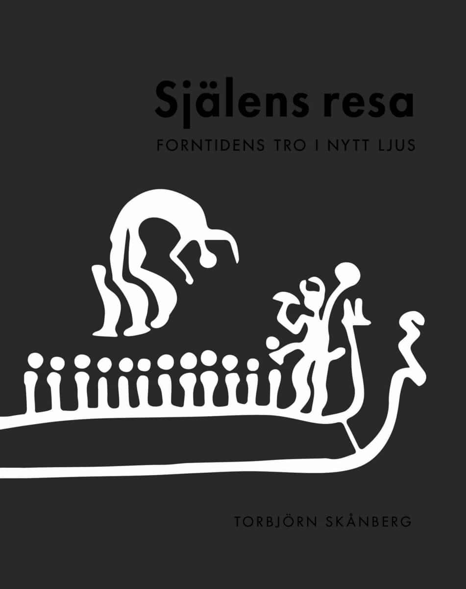 Skånberg, Torbjörn | Själens resa : Forntidens tro i nytt ljus