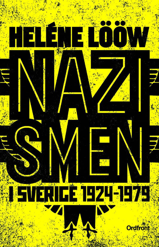 Lööw, Heléne | Nazismen i Sverige 1924-1979 : Pionjärerna, partierna, propagandan