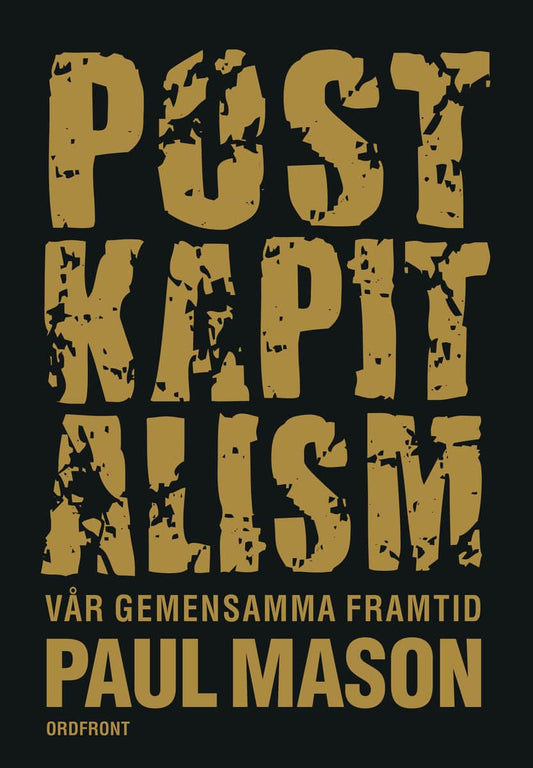 Mason, Paul | Postkapitalism : Vår gemensamma framtid