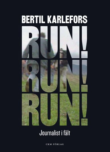 Karlefors, Bertil | Run, run, run! : Journalist i fält