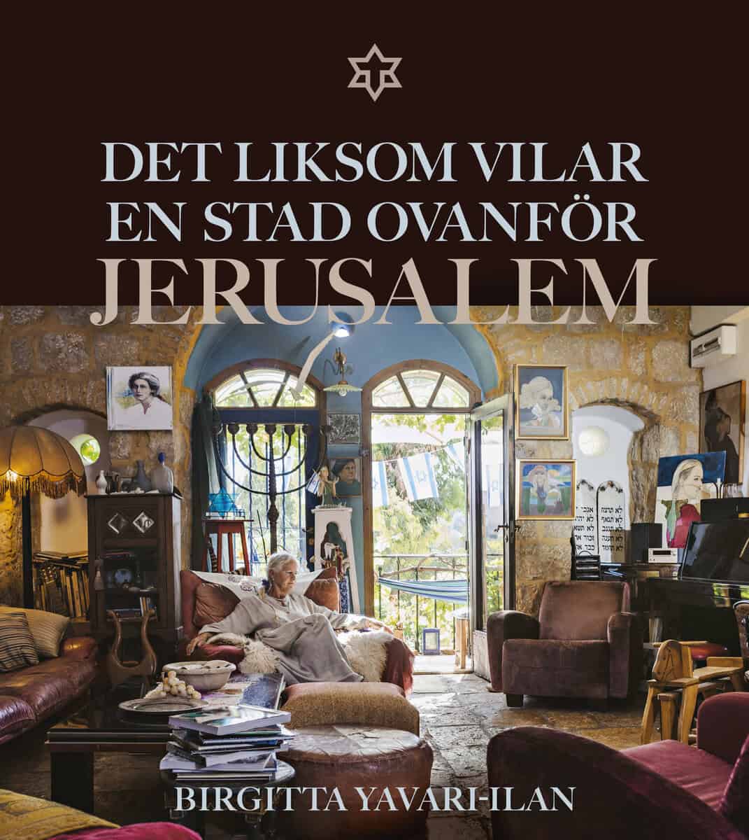 Yavari-Ilan, Birgitta | Det liksom vilar en stad ovanför : Jerusalem