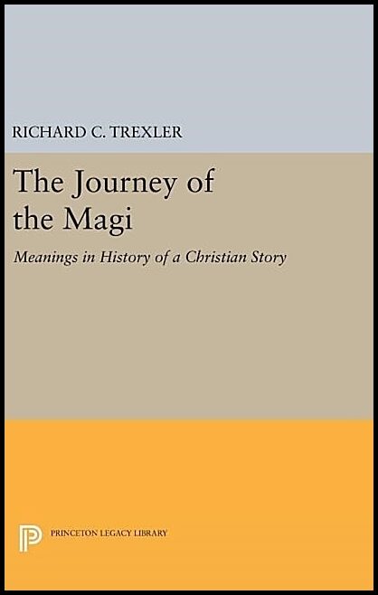Journey of the magi : Meanings in history of a christian story