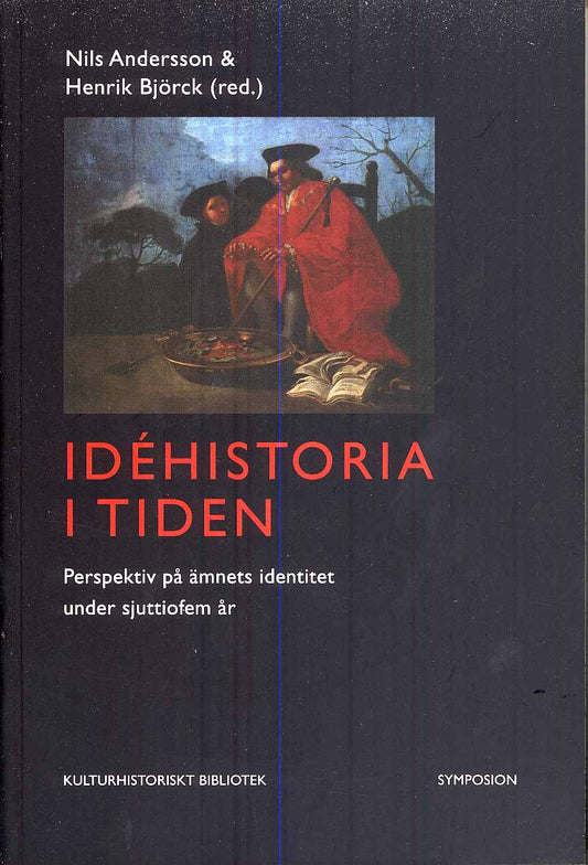 Andersson, Nils | Björk, Henrik [red.] | Idéhistoria i tiden : Perspektiv på ämnets identitet under sjuttiofem år