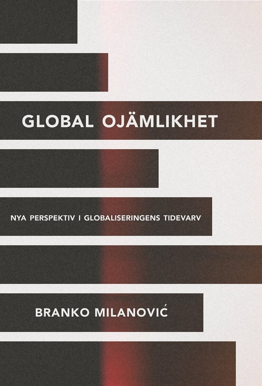 Milanovic, Branko | Global ojämlikhet : Nya perspektiv i globaliseringen tidevarv