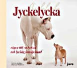 Lundgren, Eva | Jyckelycka : Vägen till en lyckad och lycklig familjehund