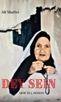 Shafiei, Ali | Shafiei, Ali | Dey sein : Mor till Hosein