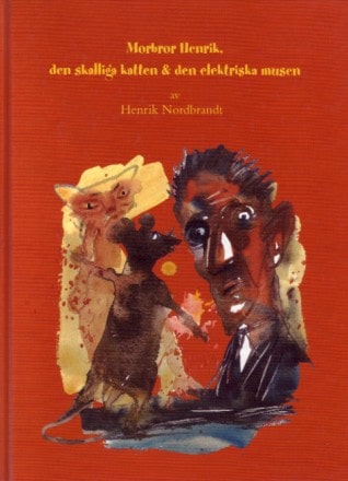Nordbrandt, Henrik | Morbror Henrik, den skalliga katten & den elektriska musen