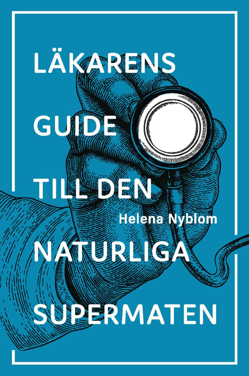 Nyblom, Helena | Läkarens guide till den naturliga supermaten