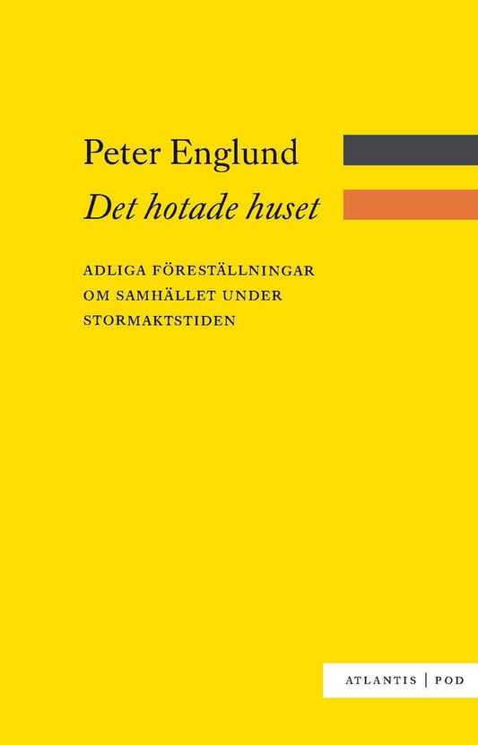 Englund, Peter | Det hotade huset : Adliga föreställningar om samhället under stormaktstiden