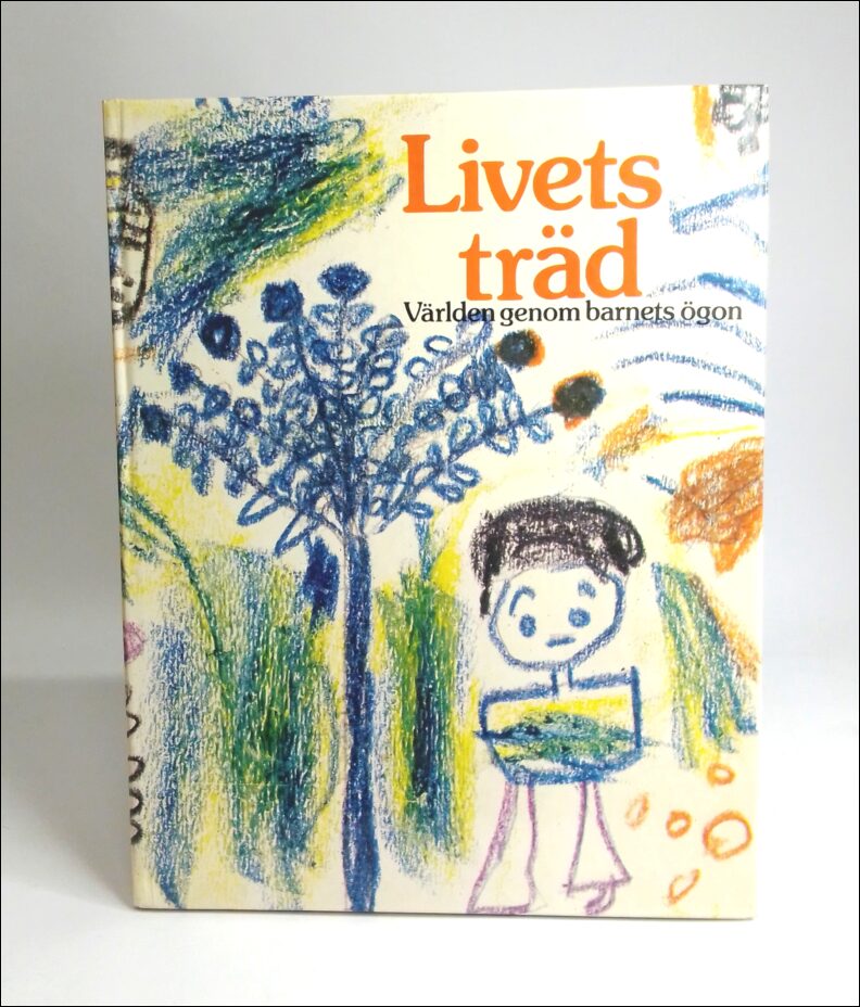 Lindström, Sylvia | Berefelt, Gunnar | Wik-Thorsell, Anna Lena | Livets träd : Världen genom barnets ögon