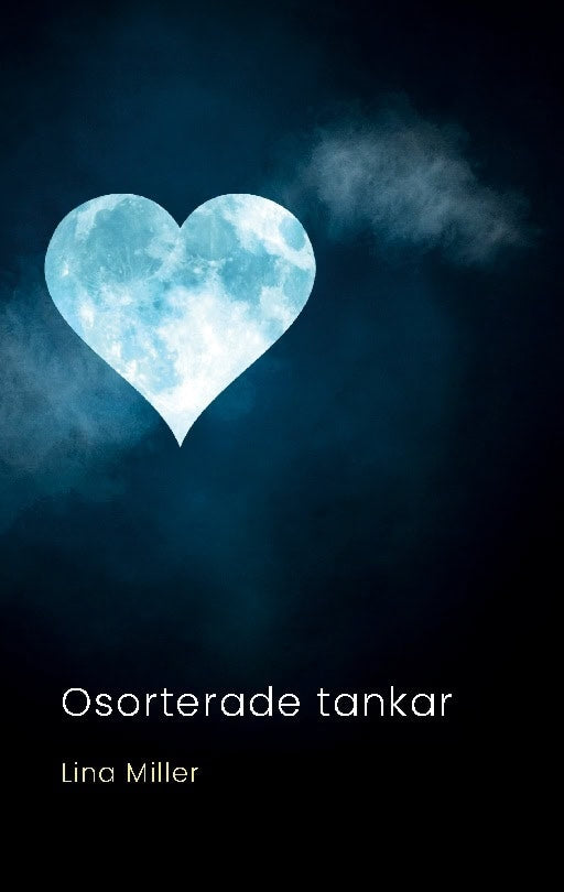 Miller, Lina | Osorterade tankar : Dikter om livet